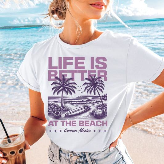 Life is Better at the Beach, Cancun Softsyle Tee